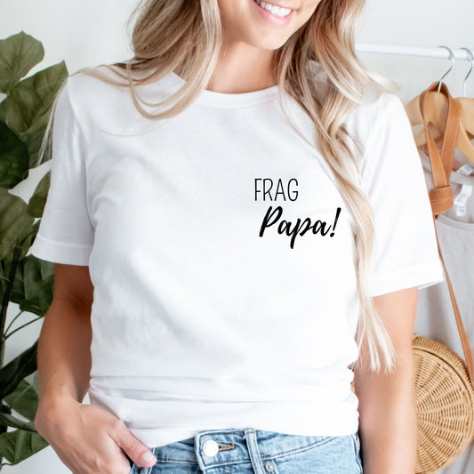 Frag Papa! - Frauen Premium Organic Shirt