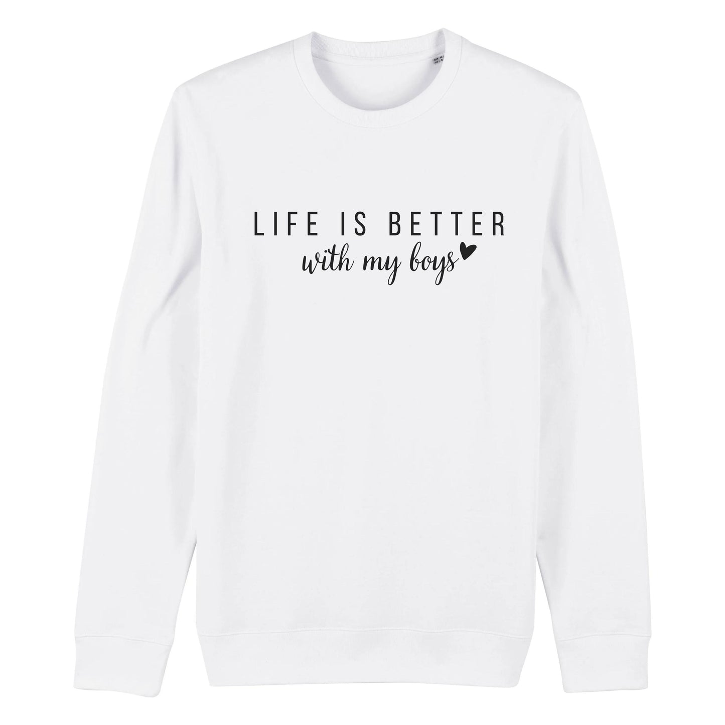 Life is better with my boys - Unisex Organic Sweatshirt